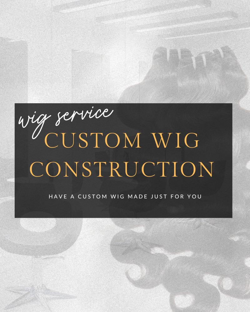 Custom Wig Construction (DEPOSIT)